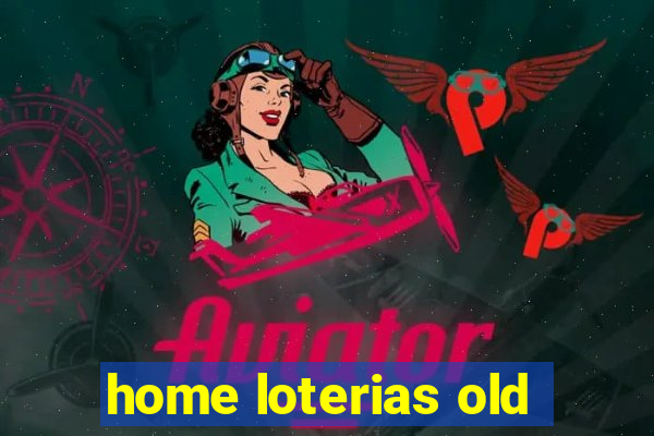 home loterias old